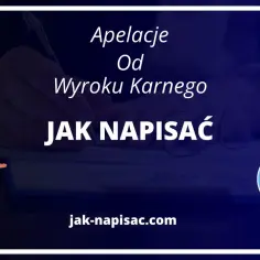 Jak napisać apelację od wyroku karnego wzór - uniknij najczęstszych błędów
